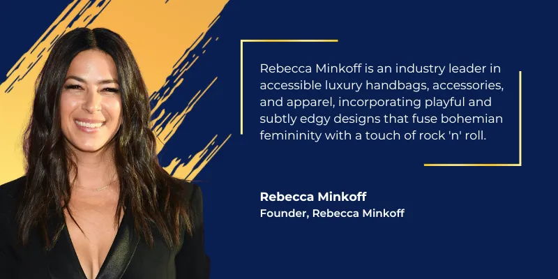 Rebecca Minkoff, Founder, Rebecca Minkoff