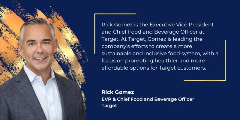 Rick Gomez, EVP & Chief Food and Beverage Officer, Target